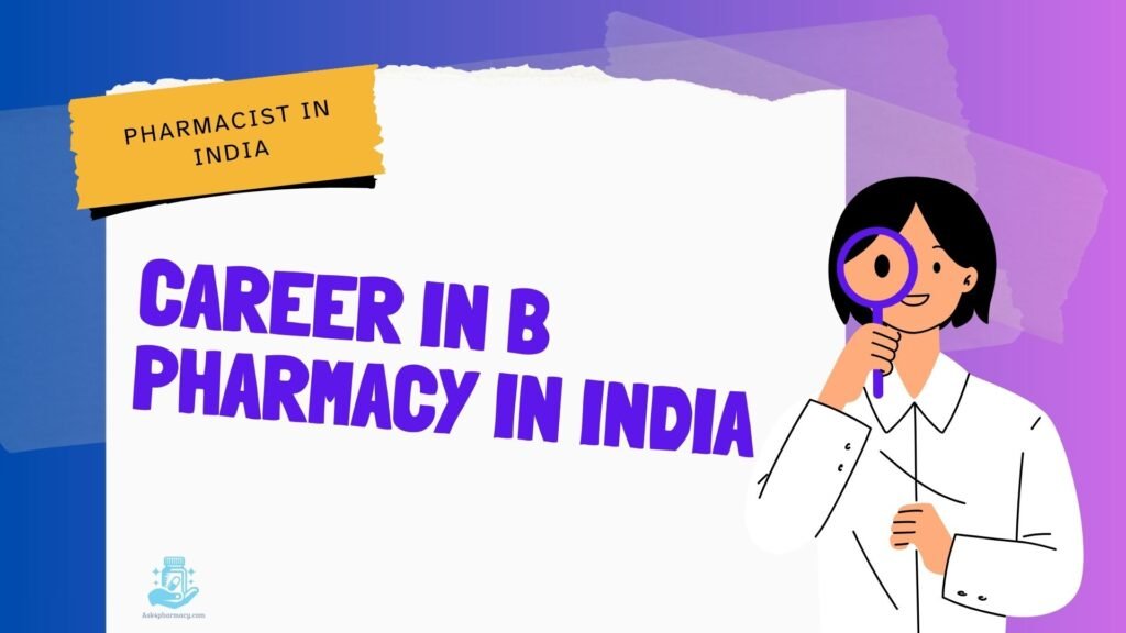 Career in B Pharmacy in India Career in B Pharmacy in India