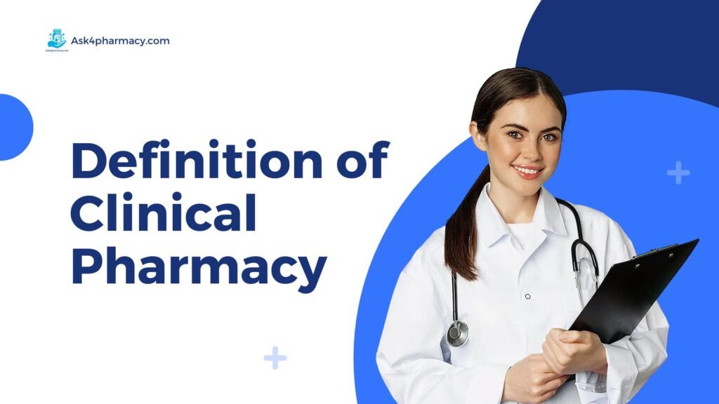Definition of Clinical Pharmacy Definition of Clinical Pharmacy